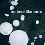 No Love Like Ours (feat. Karla Lopez)