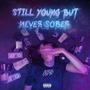 STILL YOUNG BUT NEVER SOBER (Explicit)