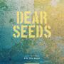 Dear Seeds (Explicit)