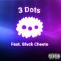 3 Dots (feat. Blvck Cheeto) [Explicit]