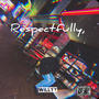 Respectfully, (Explicit)
