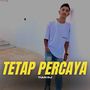 TETAP PERCAYA