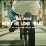 WON'T BE LONG (feat. World Jack, STANCE, Youtarow & SOMAJI) [Remix]