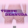 Verte Desnuda (Explicit)