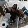 Kill Me (feat. El Quinto D) [Explicit]