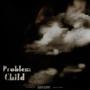 Problem child (Explicit)