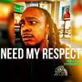 Need My Respect (Explicit)