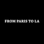 From Paris To LA