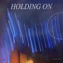 Holding On