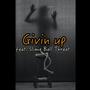 Givin up (feat. Slime Ball Threat) [Explicit]