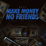 Make Money No Friends (Explicit)