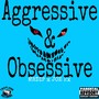 Aggressive & Obsessive (feat. Joe2x) [Explicit]