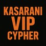 KASARNI VIP CYPHER