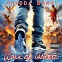 Walk on Water (Explicit)