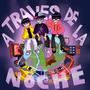 A TRAVES DE LA NOCHE (Explicit)