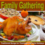 Family Gathering: Traditional Songs for Thanksgiving & the Holidays