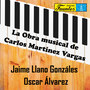 La Obra Musical de Carlos Martinez Vargas