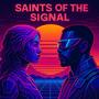 SAINTS OF THE SIGNAL (feat. Digital Rose) [For Pusha & Malice]