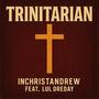 Trinitarian (feat. Lul DreDay)