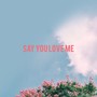 Say You Love Me (Remix)