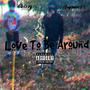 Love To Be Around (feat. 1BagchaserG5) [Explicit]