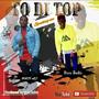 To Di Top (feat. Dizzoh Bashir)