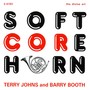 JOHNS, Terry / BOOTH, Barry: Soft Core Horn