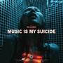 Music Is My Suicide