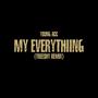 My Everything (Treeshy Remix) [Explicit]