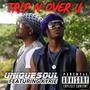 Trip N Over U (feat. UniqueSoul, Kyrie & Joe) [Explicit]