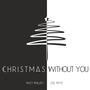 Christmas Without You (feat. Kiley Phillips)