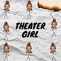 Theater Girl