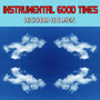 Instrumental Good Times