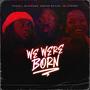 We Were Born (feat. Adrion Butler & Jai Symone)