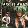 Take It Away (feat. ThankGodItsKyle)