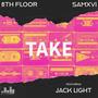Take (feat. SamXVI & Jack Light)