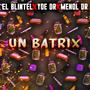 Un Batrix (feat. El Blintel, Yoe Dr & Menol Dr)