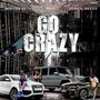 Go Crazy (feat. Hb4 & Yungg Deezy) [Explicit]