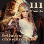 111 Chants tribaux chamaniques (Tambours et chansons pour la danse rituelle, Méditation indienne, Gu