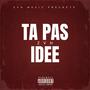 Ta pas idée (Explicit)