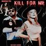 KILL FOR ME (Explicit)