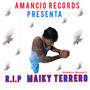 R.I.P Maiky Terrero