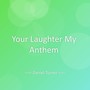 Your Laughter My Anthem