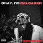 OKAY, I'M RELOADED (Explicit)