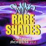 RARE SHADES (Explicit)