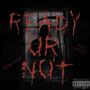 READY OR NOT (Explicit)