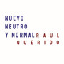 Nuevo, Neutro y Normal