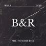 B&R (feat. Bendi & Prod. The Heaven Music) [Explicit]