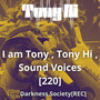 I am Tony , Tony Hi , Sound Voices [220] Darkness Society [REC]