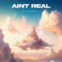 Aint Real (Explicit)